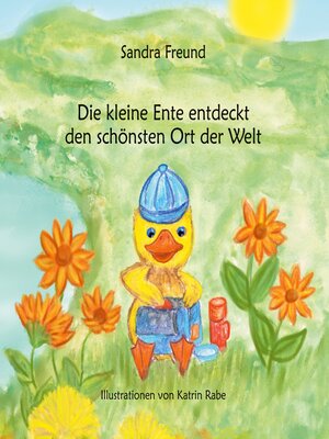 cover image of Die kleine Ente entdeckt den schönsten Ort der Welt